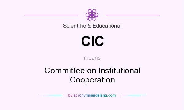 What does CIC mean? It stands for Committee on Institutional Cooperation