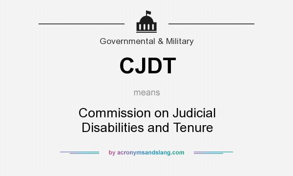 What does CJDT mean? It stands for Commission on Judicial Disabilities and Tenure