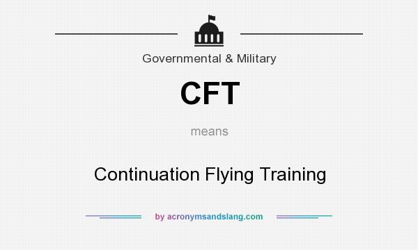 What does CFT mean? It stands for Continuation Flying Training