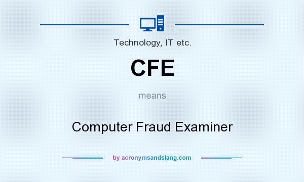 What does CFE mean? It stands for Computer Fraud Examiner