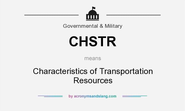What does CHSTR mean? It stands for Characteristics of Transportation Resources
