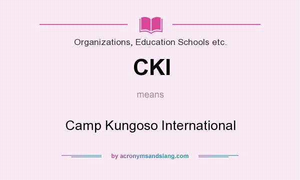 What does CKI mean? It stands for Camp Kungoso International