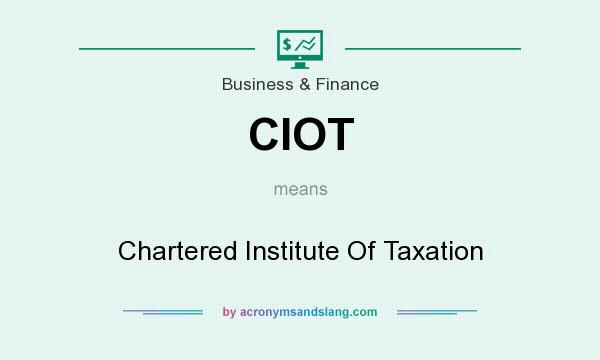 What does CIOT mean? It stands for Chartered Institute Of Taxation