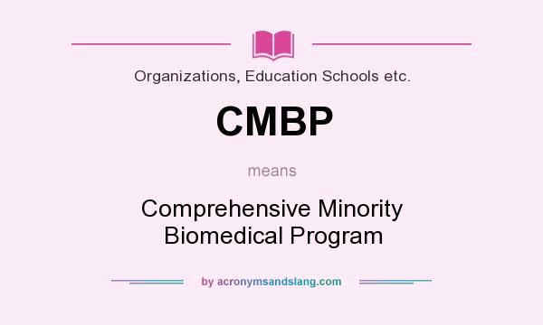 What does CMBP mean? It stands for Comprehensive Minority Biomedical Program