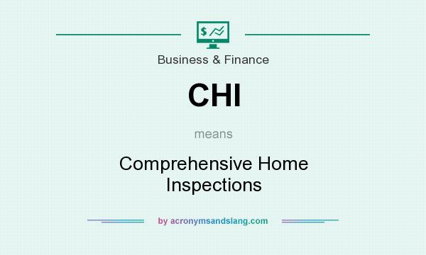 What does CHI mean? It stands for Comprehensive Home Inspections