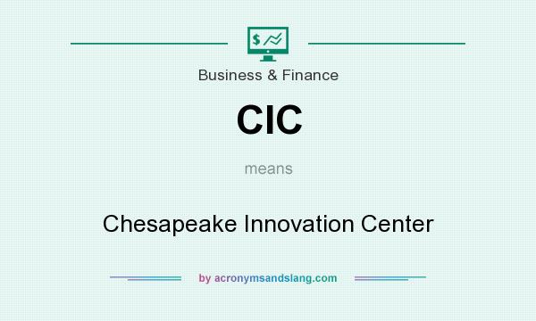 What does CIC mean? It stands for Chesapeake Innovation Center
