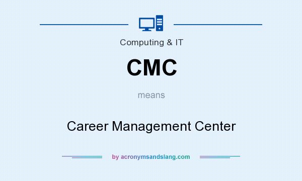 What does CMC mean? It stands for Career Management Center