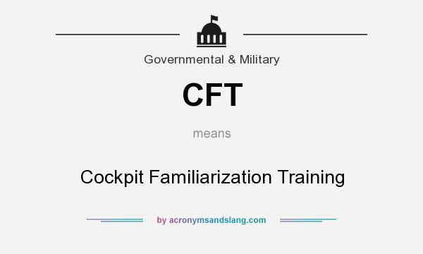 What does CFT mean? It stands for Cockpit Familiarization Training