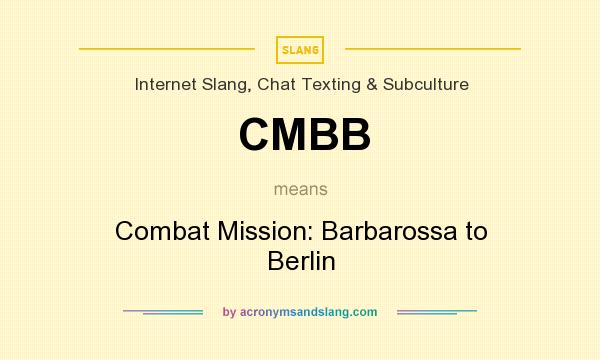 What does CMBB mean? It stands for Combat Mission: Barbarossa to Berlin