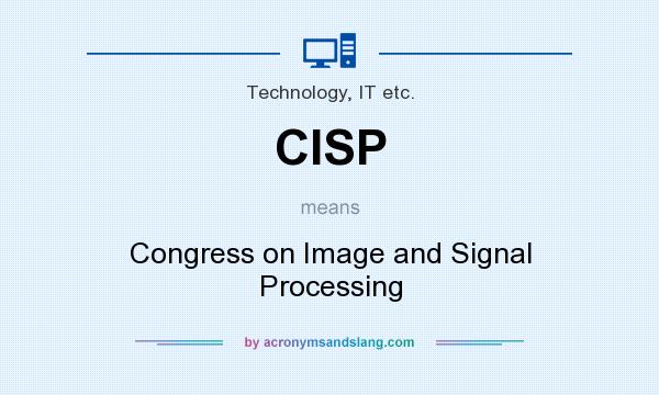 What does CISP mean? It stands for Congress on Image and Signal Processing