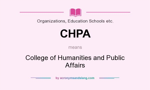 What does CHPA mean? It stands for College of Humanities and Public Affairs