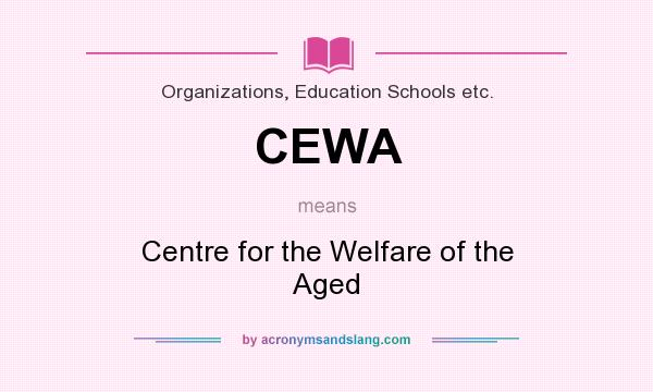 What does CEWA mean? It stands for Centre for the Welfare of the Aged
