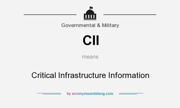 What does CII mean? It stands for Critical Infrastructure Information