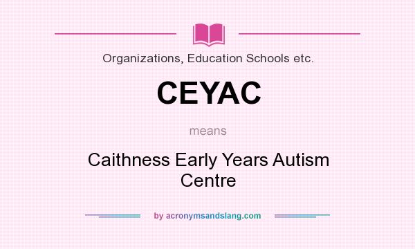 What does CEYAC mean? It stands for Caithness Early Years Autism Centre