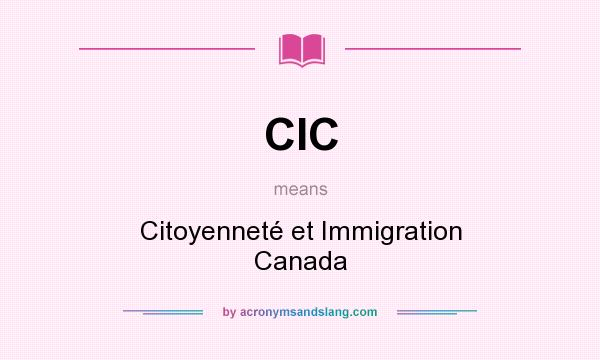 What does CIC mean? It stands for Citoyenneté et Immigration Canada