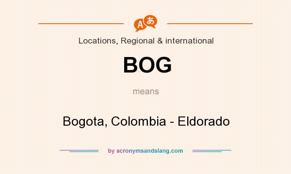 What does BOG mean? It stands for Bogota, Colombia - Eldorado