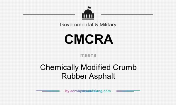 What does CMCRA mean? It stands for Chemically Modified Crumb Rubber Asphalt