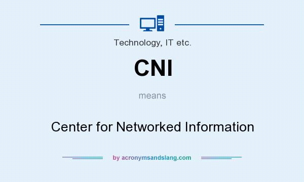 What does CNI mean? It stands for Center for Networked Information