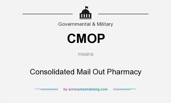 What does CMOP mean? It stands for Consolidated Mail Out Pharmacy