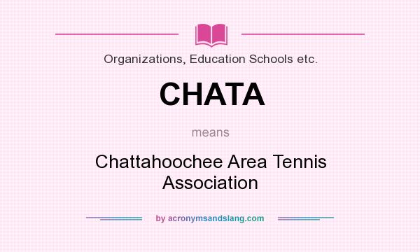 What does CHATA mean? It stands for Chattahoochee Area Tennis Association