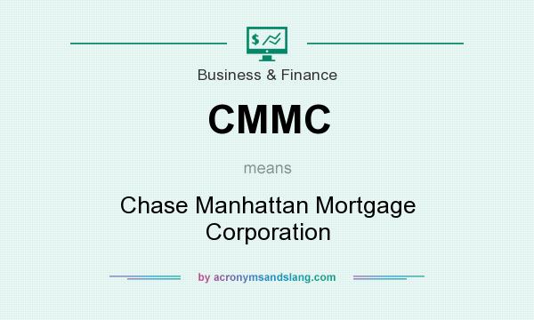 What does CMMC mean? It stands for Chase Manhattan Mortgage Corporation