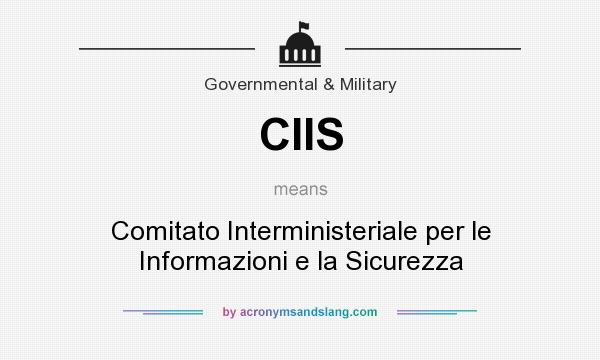 What does CIIS mean? It stands for Comitato Interministeriale per le Informazioni e la Sicurezza