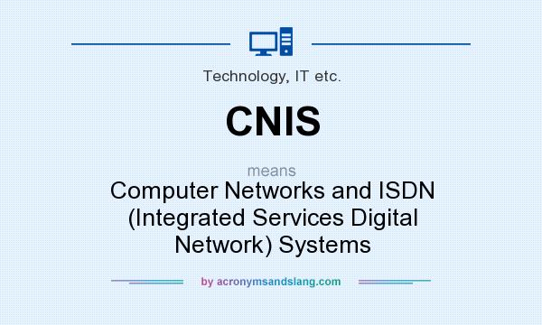 What does CNIS mean? It stands for Computer Networks and ISDN (Integrated Services Digital Network) Systems
