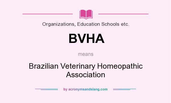 What does BVHA mean? It stands for Brazilian Veterinary Homeopathic Association