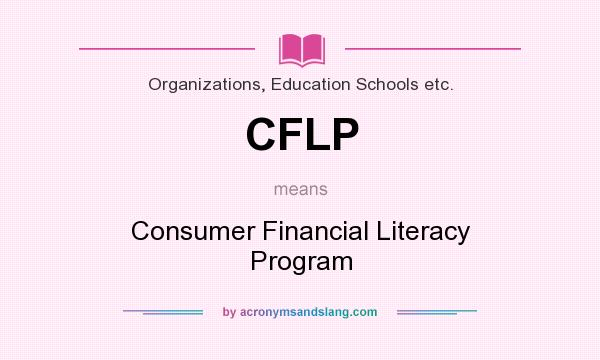 What does CFLP mean? It stands for Consumer Financial Literacy Program