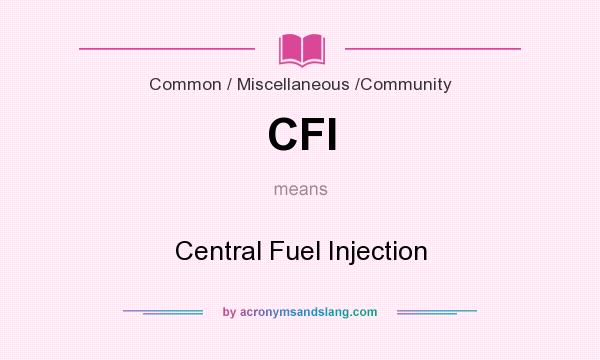 What does CFI mean? It stands for Central Fuel Injection