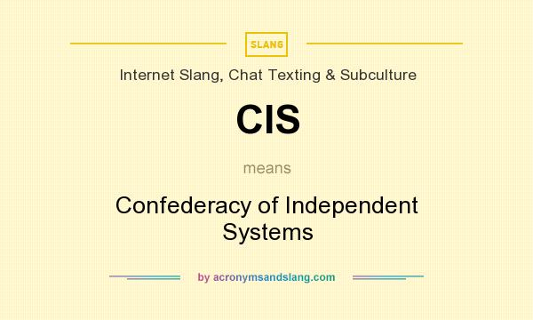 What does CIS mean? It stands for Confederacy of Independent Systems