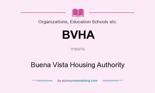 What does BVHA mean? It stands for Buena Vista Housing Authority