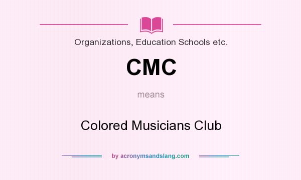 What does CMC mean? It stands for Colored Musicians Club