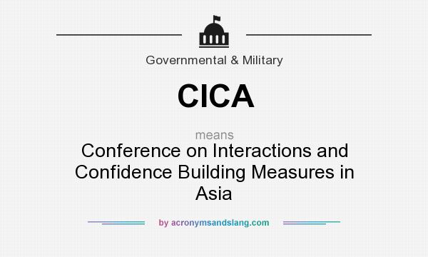 What does CICA mean? It stands for Conference on Interactions and Confidence Building Measures in Asia