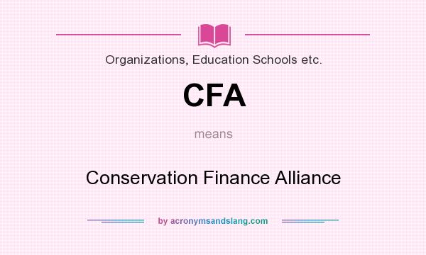 What does CFA mean? It stands for Conservation Finance Alliance