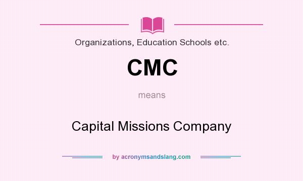 What does CMC mean? It stands for Capital Missions Company