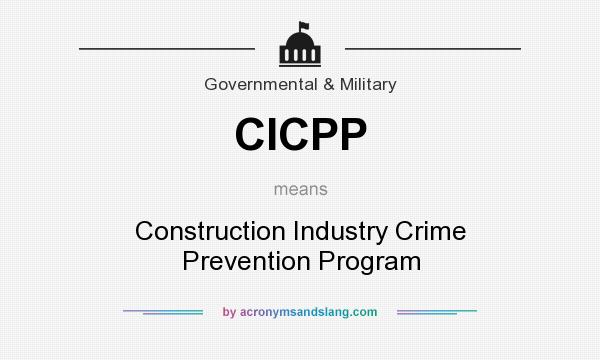 What does CICPP mean? It stands for Construction Industry Crime Prevention Program