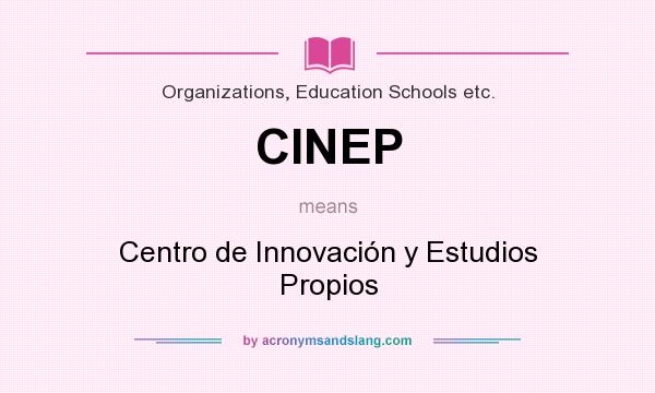 What does CINEP mean? It stands for Centro de Innovación y Estudios Propios