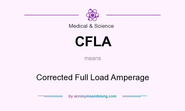 What does CFLA mean? It stands for Corrected Full Load Amperage