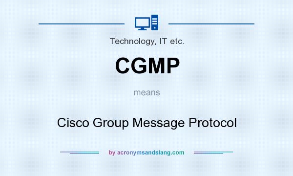 What does CGMP mean? It stands for Cisco Group Message Protocol