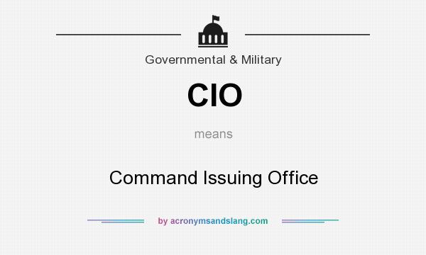 What does CIO mean? It stands for Command Issuing Office