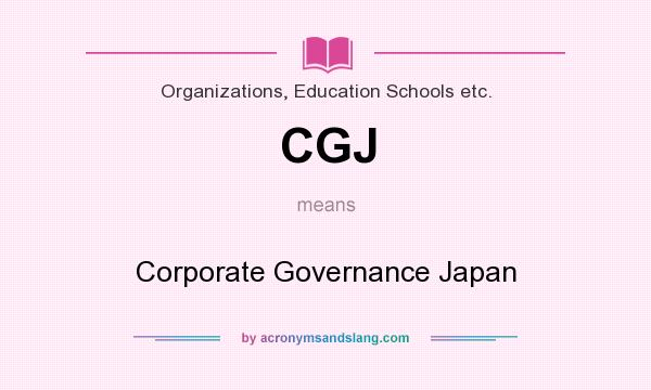 What does CGJ mean? It stands for Corporate Governance Japan