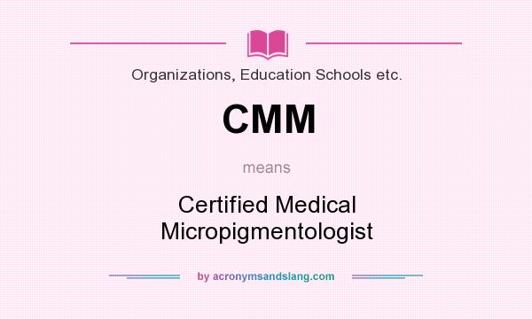 What does CMM mean? It stands for Certified Medical Micropigmentologist