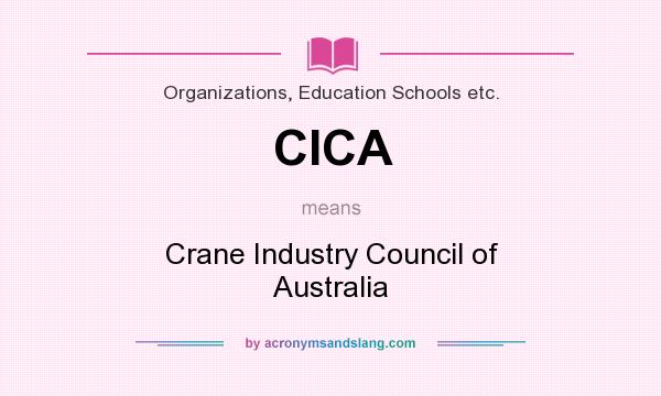 What does CICA mean? It stands for Crane Industry Council of Australia
