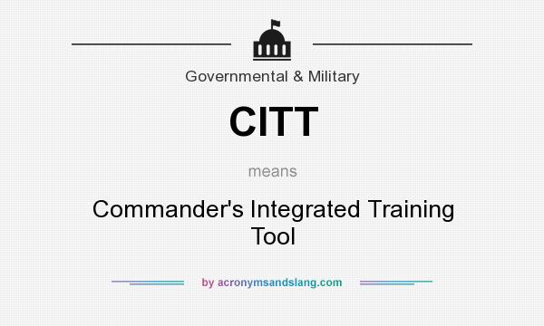 What does CITT mean? It stands for Commander`s Integrated Training Tool