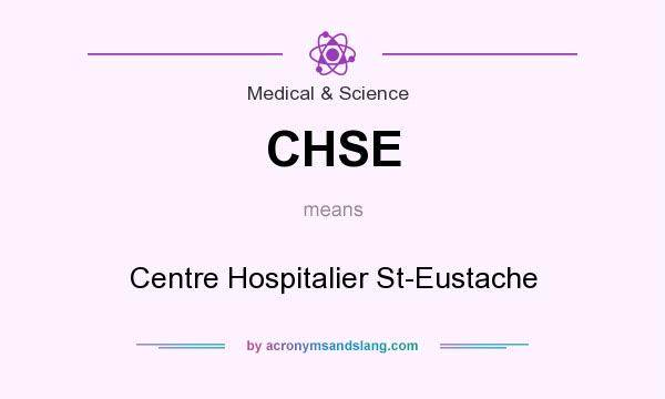 What does CHSE mean? It stands for Centre Hospitalier St-Eustache