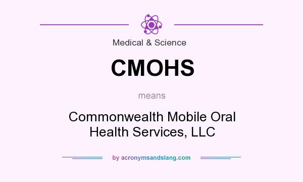 What does CMOHS mean? It stands for Commonwealth Mobile Oral Health Services, LLC