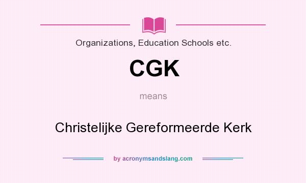 What does CGK mean? It stands for Christelijke Gereformeerde Kerk