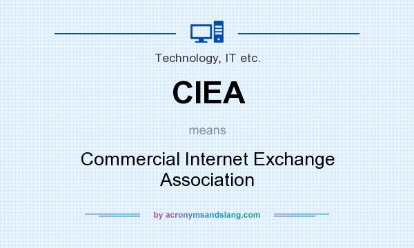 What does CIEA mean? It stands for Commercial Internet Exchange Association