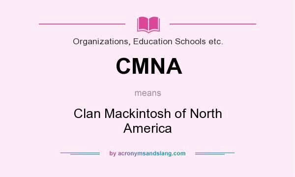 What does CMNA mean? It stands for Clan Mackintosh of North America